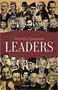 World's Greatest Leaders: Inspirational biographies for kids